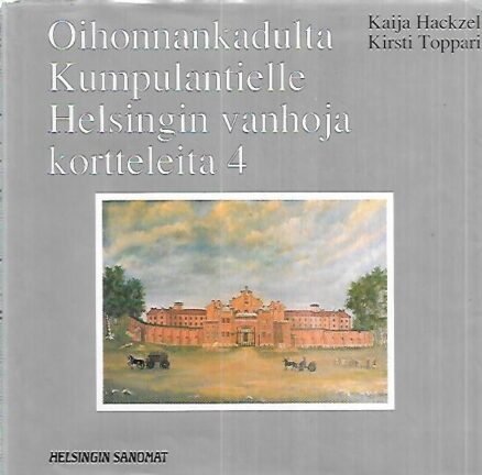 Oihonnankadulta Kumpulantielle - Helsingin vanhoja kortteleita 4