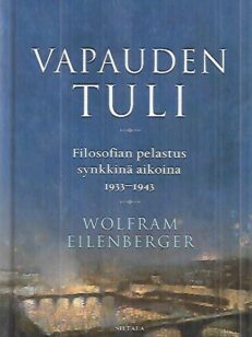 Vapauden tuli - Filosofian pelastus synkkinä aikoina 1933-1943