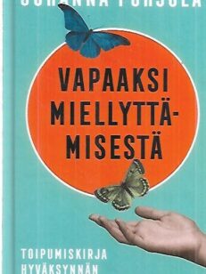 Vapaaksi miellyttämisestä - Toipumiskirja hyväksynnän hakijoille