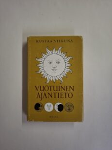 Vuotuinen ajantieto - Vanhoista merkkipäivistä sekä kansanomaisesta talous- ja sääkalenterista enteineen