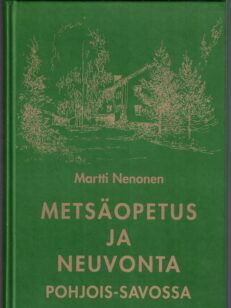 Metsäopetus ja neuvonta Pohjois-Savossa - Historiaa, muistumia ja tapahtumia metsäoppilaitoksen toiminnan ajoilta 1948-2008