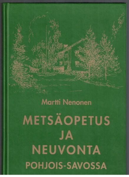 Metsäopetus ja neuvonta Pohjois-Savossa - Historiaa, muistumia ja tapahtumia metsäoppilaitoksen toiminnan ajoilta 1948-2008