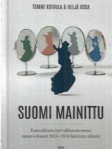 Suomi mainittu - Kansallisen turvallisuutemme murroskausi 2014-2024 läntisin silmin