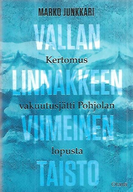 Vallan linnakkeen viimeinen taisto - Kertomus vakuutusjätti Pohjolan lopusta