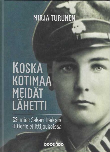 Koska kotimaa meidät lähetti SS-mies Sakari Haikala Hitlerin eliittijoukoissa