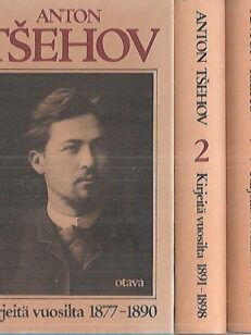 Anton Tšehov : Kirjeitä vuosilta 1877-1904 Osat 1-3