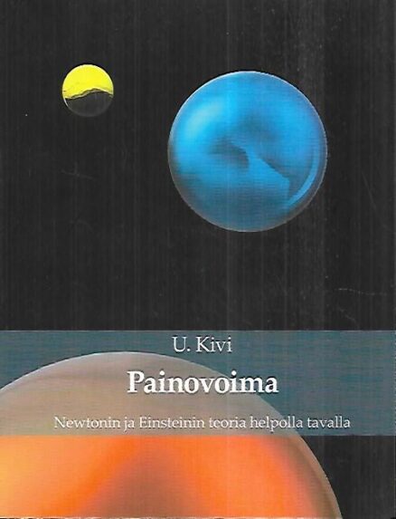 Painovoima - Newtonin ja Einsteinin teoria helpolla tavalla