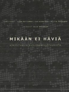 Mikään ei häviä - Kirjoituksia kuolemankulttuurista