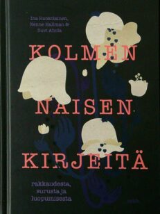 Kolmen naisen kirjeitä rakkaudesta, surusta ja luopumisesta