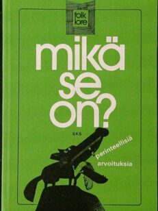 Mikä se on ? - Perinteellisiä arvoituksia