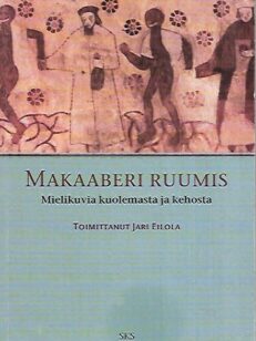 Makaaberi ruumis - Mielikuvia kuolemasta ja kehosta