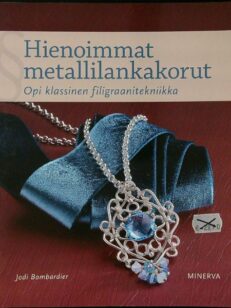 Hienoimmat metallilankakorut - Opi klassinen filigraanitekniikka