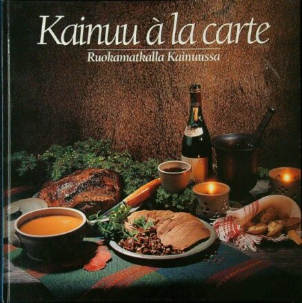 Kainuu a la carte - Ruokamatkalla Kainuussa