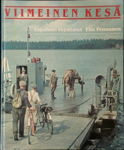 Viimeinen kesä - Ainutlaatuinen värivalokuvakertomus Suomesta kesällä 1939