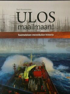 Ulos maailmaan! - suomalaisen merenkulun historia