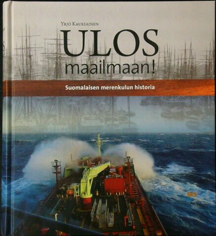 Ulos maailmaan! - suomalaisen merenkulun historia