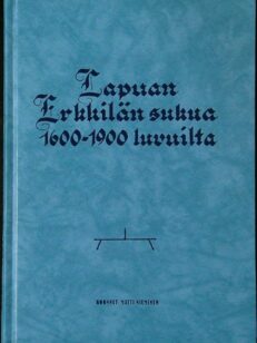 Lapuan Erkkilän sukua 1600 - 1900 luvuilta