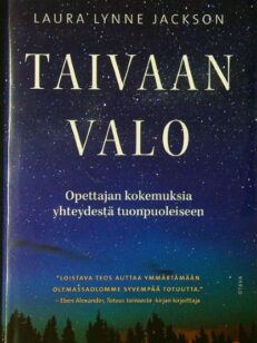 Taivaan valo - Opettajan kokemuksia yhteydestä tuonpuoleiseen