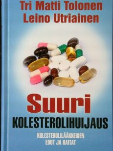 Suuri kolesterolihuijaus - kolesterolilääkkeiden edut ja haitat