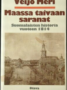 Maassa taivaan saranat - Suomalaisten historia vuoteen 1814