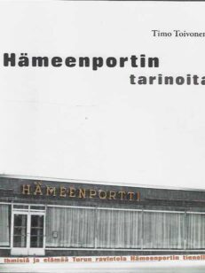 Hämeenportin tarinoita Ihmisiä ja elämää Turun ravintola Hämeenportin tienoilta