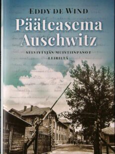 Pääteasema Auschwitz - Selviytyjän muistiinpanot leiriltä