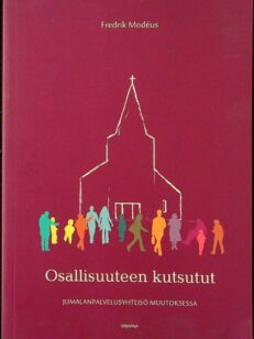 Osallisuuteen kutsutut - jumalanpalvelusyhteisö muutoksessa