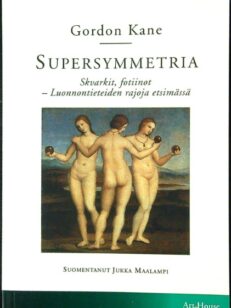 Supersymmetria - Skvarkit, fotiinot - Luonnontieteiden rajoja etsimässä