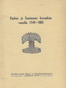 Karkun ja Suoniemen kuvauksia vuosilta 1749-1801