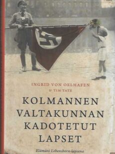 Kolmannen valtakunnan kadotetut lapset Elämäni Lebensborn-lapsena