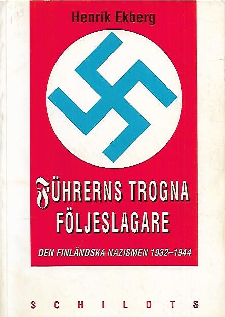 Führerns trogna följeslagare - Den finländska nazimen 1932-1944