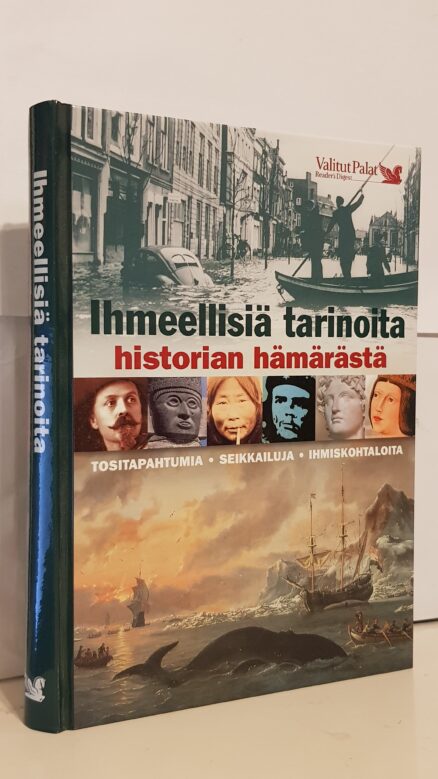 Ihmeellisiä tarinoita historian hämärästä - tositapahtumia, seikkailuja, ihmiskohtaloita