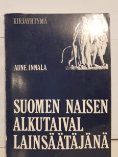 Suomen naisen alkutaival lainsäätäjänä 1907-1917