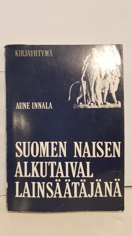 Suomen naisen alkutaival lainsäätäjänä 1907-1917