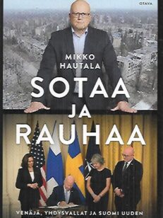 Sotaa ja rauhaa - Venäjä, Yhdysvallat ja Suomi uuden suurvaltakilpailun aikakaudella