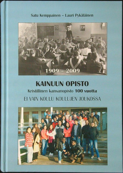 Kainuun opisto 100 vuotta - kristillinen kansanopisto 1909-2009