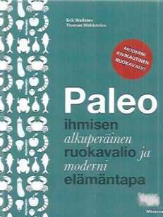 Paleo - Ihmisen alkuperäinen ruokavalio ja moderni elämäntapa