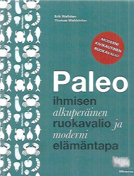 Paleo - Ihmisen alkuperäinen ruokavalio ja moderni elämäntapa