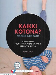 Kaikki kotona? - Asumisen uudet tuulet