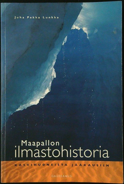 Maapallon ilmastohistoria - kasvihuoneista jääkausiin