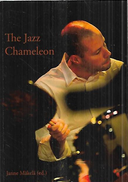 The Jazz Chameleon - The Refereed Proceedings of the 9th Nordic Jazz Conference August 19-20, 2010, Helsinki, Finland