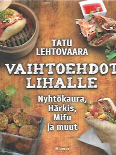 Vaihtoehdot lihalle : Nyhtökaura, Härkis, Mifu ja muut