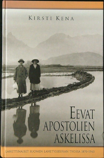 Eevat apostolien askelissa - Lähettinaiset Suomen lähetysseuran työssä 1870-1945