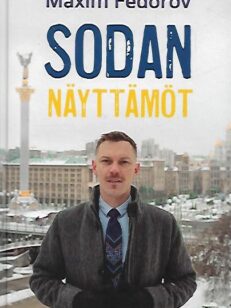 Sodan näyttämöt (Ukrainan monet kasvot toimittajan silmin)