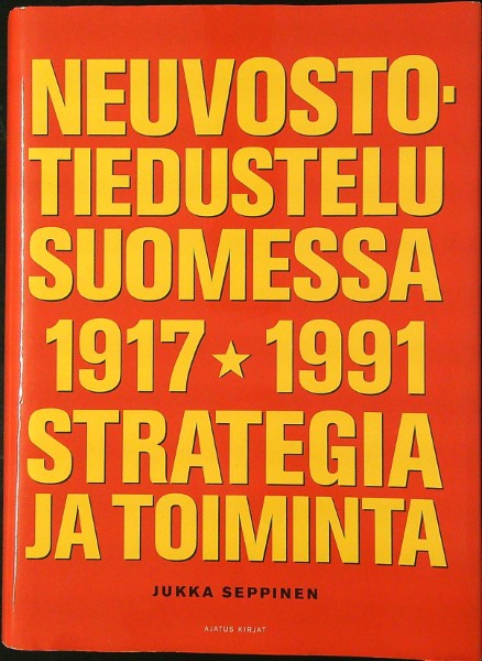 Neuvostotiedustelu Suomessa 1917-1991 Strategia ja toiminta