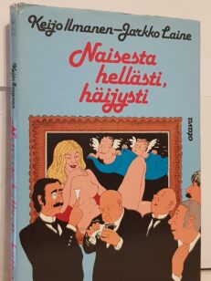 Naisesta hellästi, häijysti