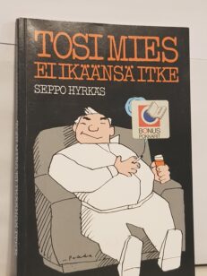 Tosi mies ei ikäänsä itke