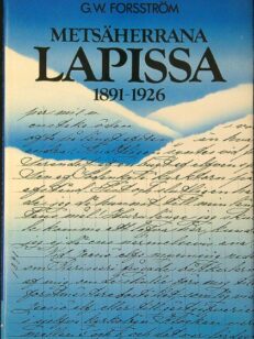 Metsäherrana Lapissa 1891-1926 - Metsänhoitajan muistelmia