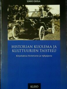 Historian kuolema ja kulttuurien taistelu - Kirjoituksia historiasta ja nykyajasta