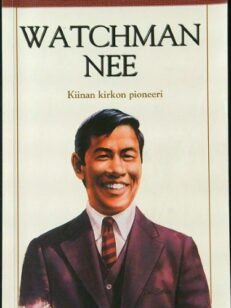 Watchman Nee - Kiinan kirkon pioneeri